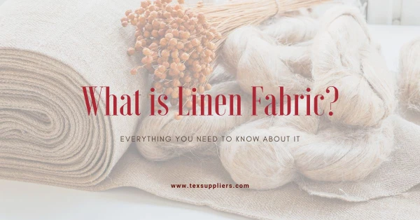 What is Linen Fabric? Everything You Need to Know About It